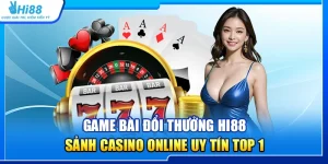 33.game bai doi thuong hi88 – sanh casino online uy tin top 1 2
