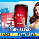 44.lo xien 3 la gi tim hieu cach danh va ty le thang cu the 2